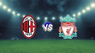 مشاهدة مباراة ليفربول مباشرة يلا شوت الآن .. ميلان وليفربول اليوم