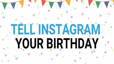 Instagram يريد أن يعرف عيد ميلادك.. إليكم السبب