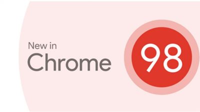 CHROME 98.. هل يصلح تحديث جوجل 27 مشكلة أمنية عالية الخطورة