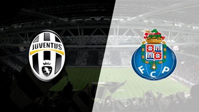 بث مباشر.. مباراة يوفنتوس وبورتو اليوم في دوري أبطال أوروبا