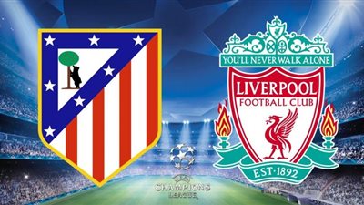 مشاهدة مباراة ليفربول واتليتكو مدريد بث مباشر yalla shoot | بث مباشر مباراة ليفربول واتليتكو مدريد يلا شوت | كورة اون لاين لايف