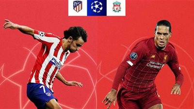 بث مباشر.. مباراة ليفربول واتلتيكو مدريد بدوري الابطال