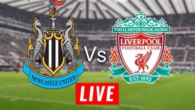 HD كورة لايف MATCH WEEK مشاهدة مباراة ليفربول ونيوكاسل بث مباشر YALLAKORA يلا شوت NOW رابط ماتش ليفربول LIVE