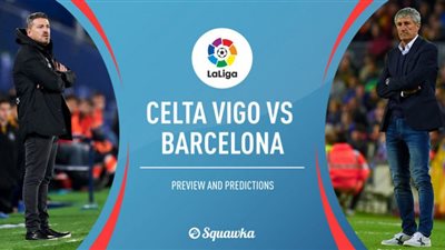 مشاهدة | بث مباشر مباراة برشلونة وسيلتا فيجو اليوم في الدوري الإسباني