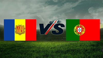 يلا شوت الجديد yalla shoot new رابط مشاهدة مباراة البرتغال وأندورا بث مباشر