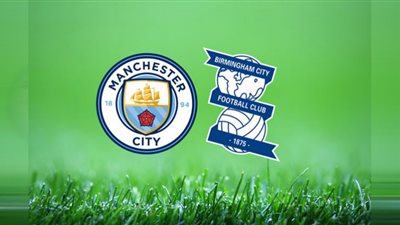 بث مباشر | مشاهدة مباراة مانشستر سيتي وبرمنغهام اليوم بكأس الإتحاد الإنجليزي