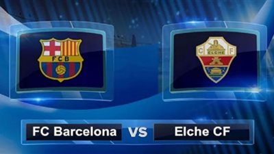 بث Live مشاهدة مباراة برشلونة وإلتشي بث مباشر الدوري الإسباني يلا شوت حصري