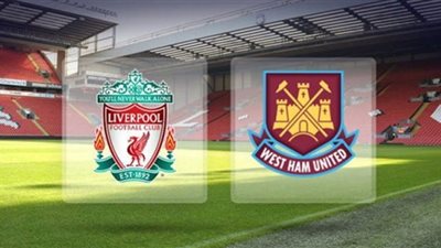 يلا شوت ليفربول HD | مشاهدة مباراة ليفربول liverpool ووست هام بث مباشر اليوم في الدوري الانجليزي.. لايف محمد صلاح