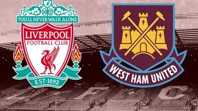 بث مباشر | مباراة ليفربول ووست هام يونايتد في الدوري الإنجليزي