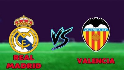 يلا شوت.. مشاهدة مباراة ريال مدريد وفالنسيا بث مباشر