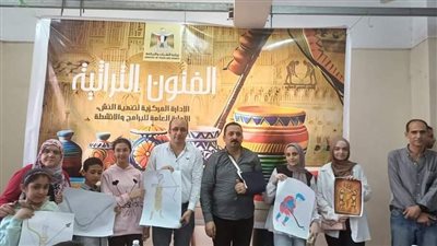 النشء بالشرقية ينفِّذُ الورش الحرفية ضمن برنامج الفنون التراثية 