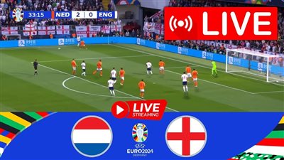 مشاهدة البث المباشر لمباراة هولندا وإنجلترا يلا شوت في نصف نهائي يورو 2024