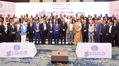 وزراء العمل والعمال العرب إلى الرئيس السيسي: رعايتكم ترسيخ لدعائم التنمية والعدالة الاجتماعية