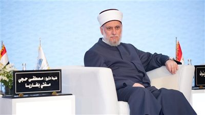 مفتي بلغاريا: المفتي هو الإنسان الذي خلقه الله ويحمل العقل والقلب ولا يمكن أن نتخلى عنه