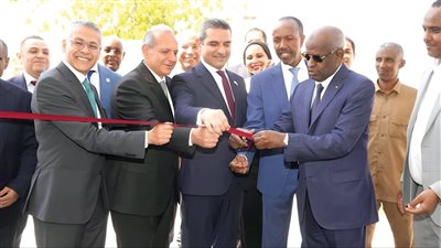 «عكاشة» يفتتح «بنك مصر جيبوتى» لتعزيز تواجده فى القارة الإفريقية