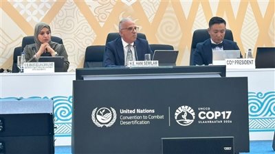 مصر تؤكد أهمية الإدارة المتكاملة للمياه وحشد التمويل لمواجهة التصحر والجفاف بمؤتمر 