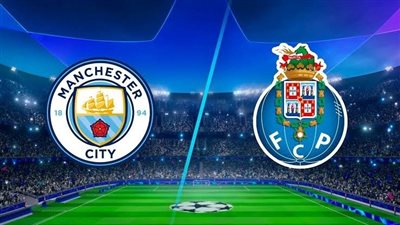 بث مباشر مشاهدة مباراة مانشستر سيتي ضد بورتو يلا شوت اليوم في دوري أبطال أوروبا