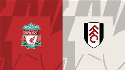 يلا شوت مشاهدة مباراة ليفربول وفولهام بث مباشر في الدوري الإنجليزي